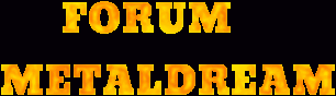 FORUM METALDREAM Index du Forum