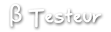 Beta Testeur (fermée)